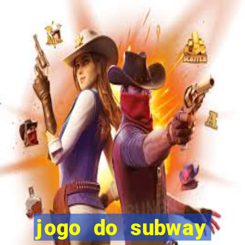 jogo do subway surf de ganhar dinheiro